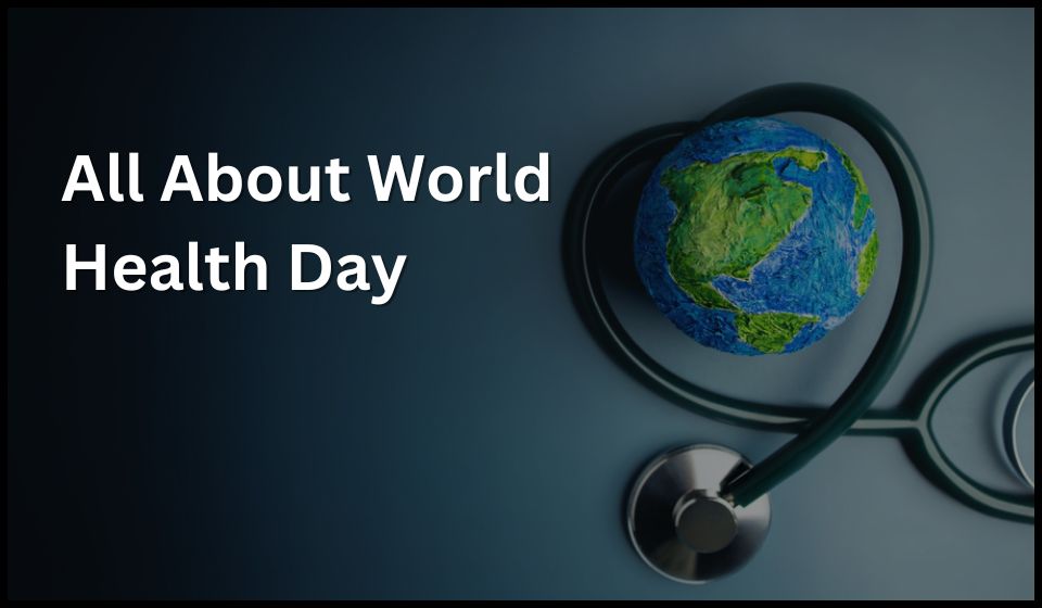 All About World Health Day